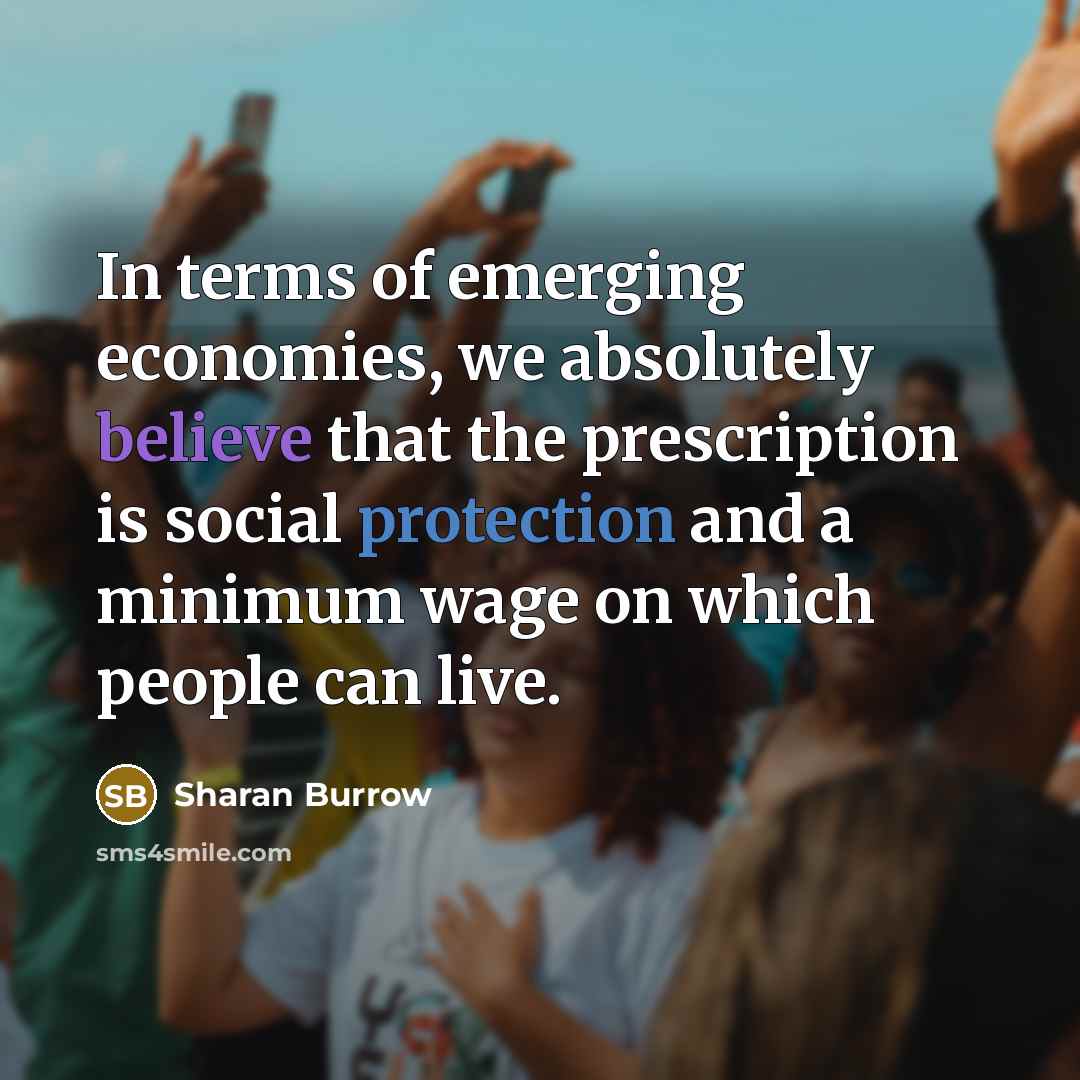 “In terms of emerging economies, we absolutely believe that the…” quote by Sharan Burrow