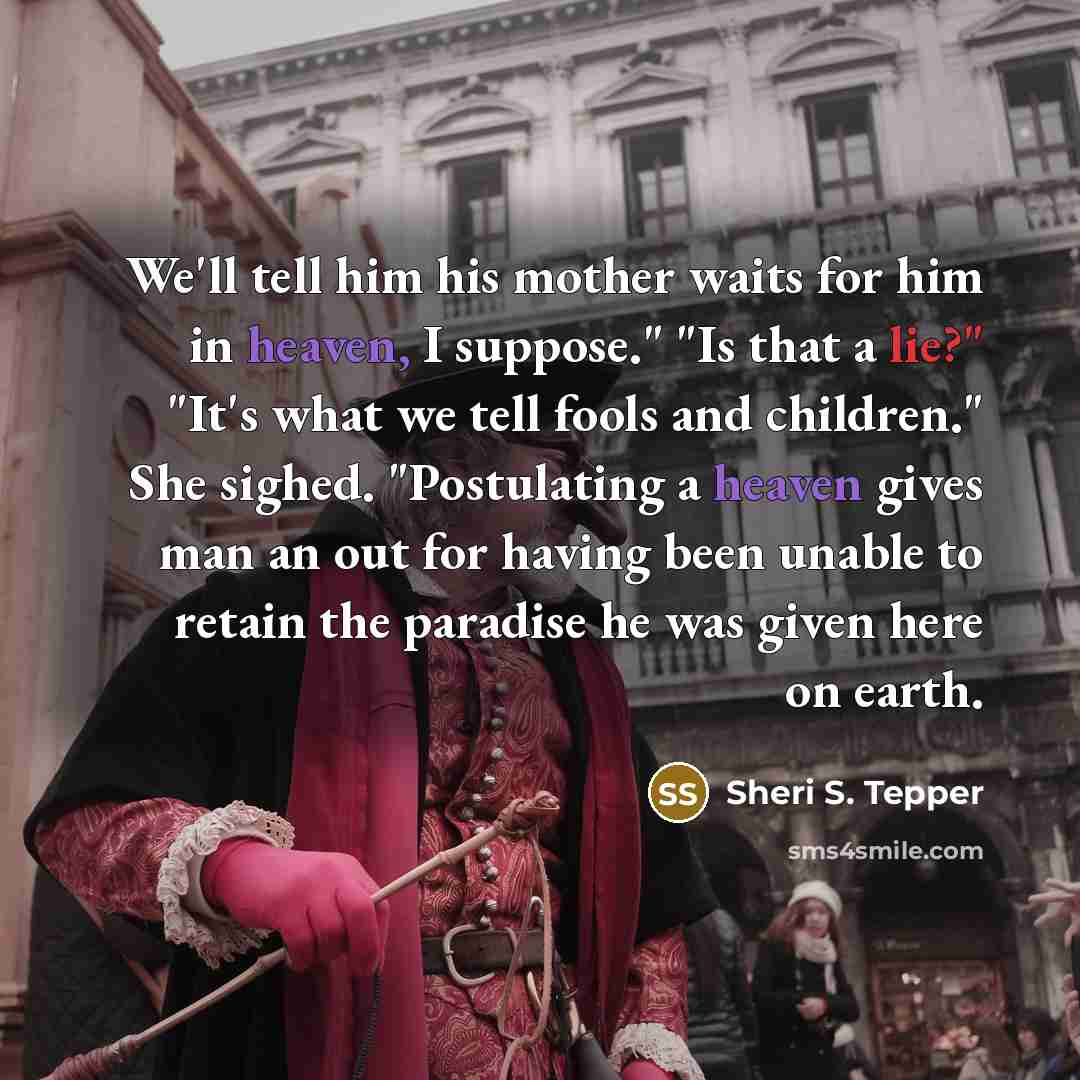 “We'll tell him his mother waits for him in heaven,…” quote by Sheri S. Tepper