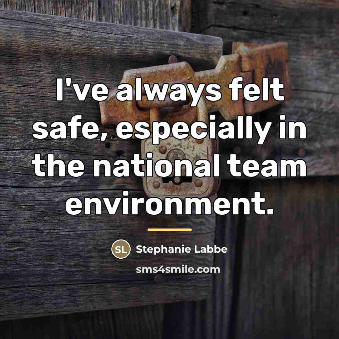 “I've always felt safe, especially in the national team environment.…” quote by Stephanie Labbe