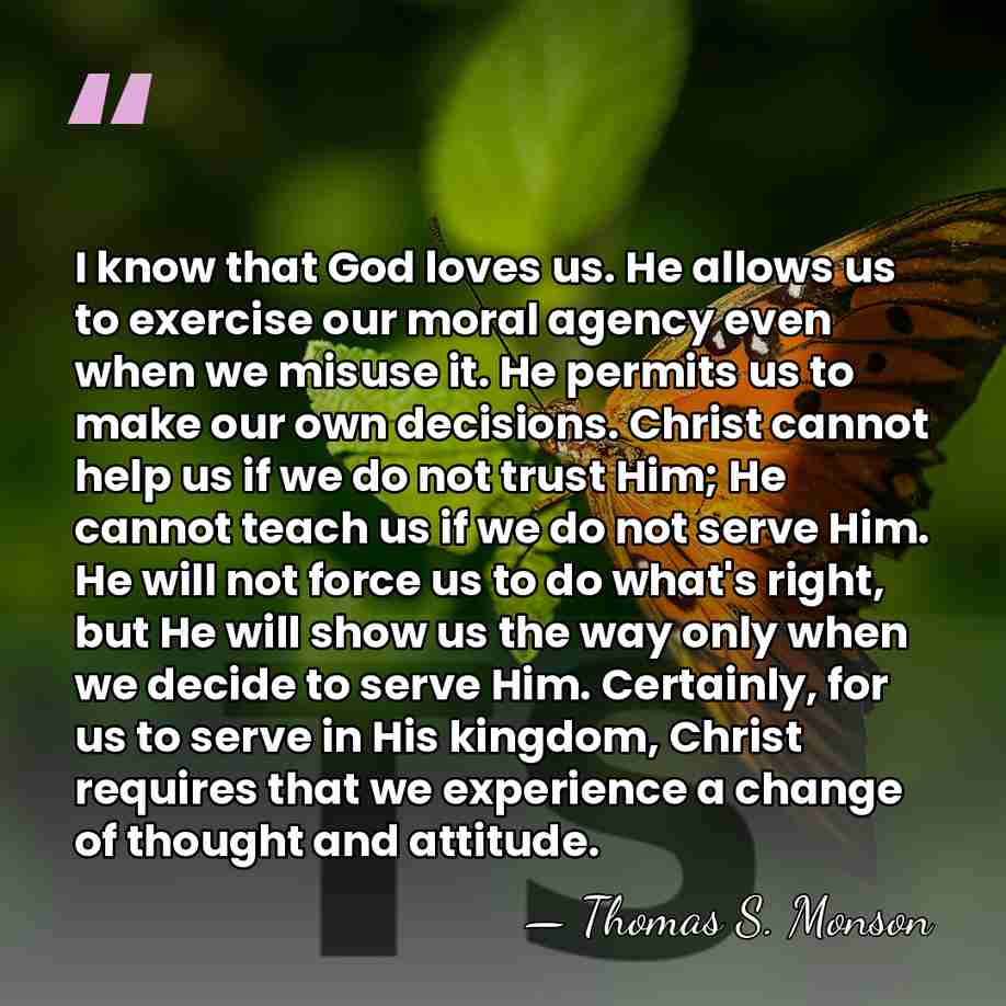 I know that God loves us. He allows us to exercise our&hellip; - Thomas S. Monson