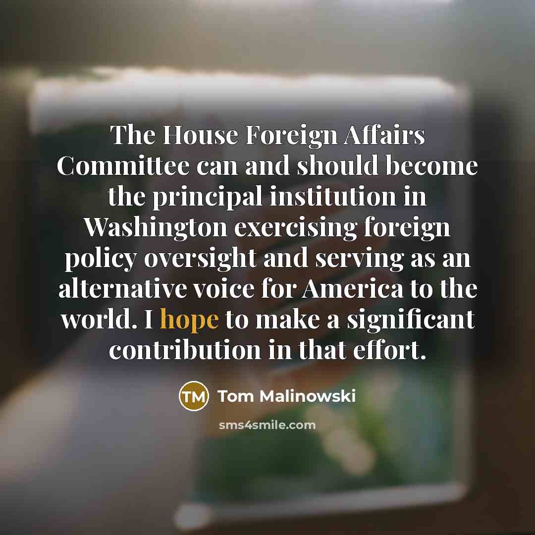 “The House Foreign Affairs Committee can and should become the…” quote by Tom Malinowski