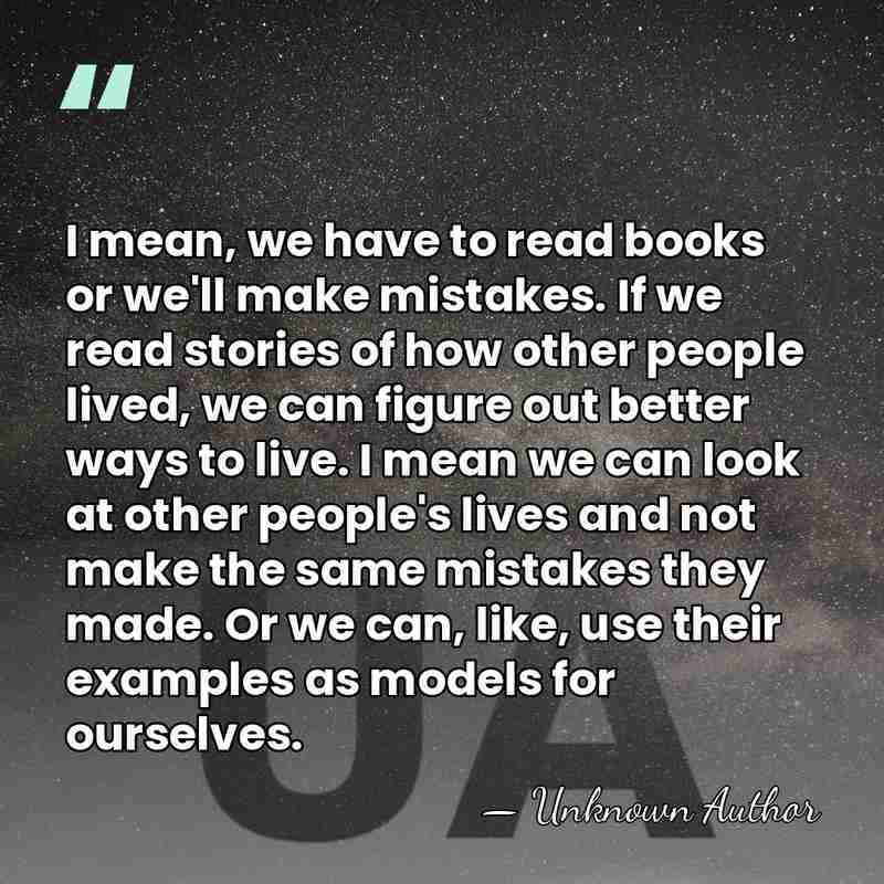 I mean, we have to read books or we'll make mistakes. If&hellip; - Unknown Author