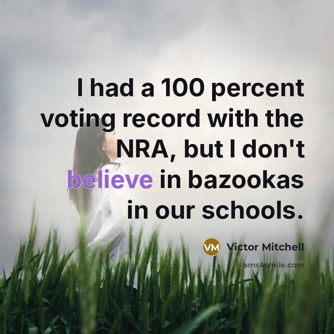 “I had a 100 percent voting record with the NRA,…” quote by Victor Mitchell