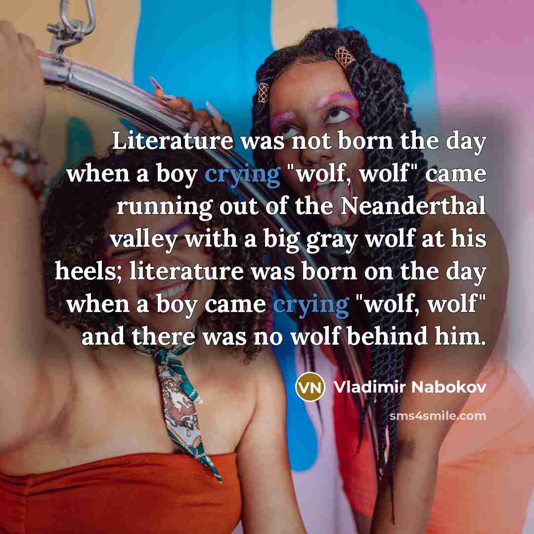 “Literature was not born the day when a boy crying…” quote by Vladimir Nabokov