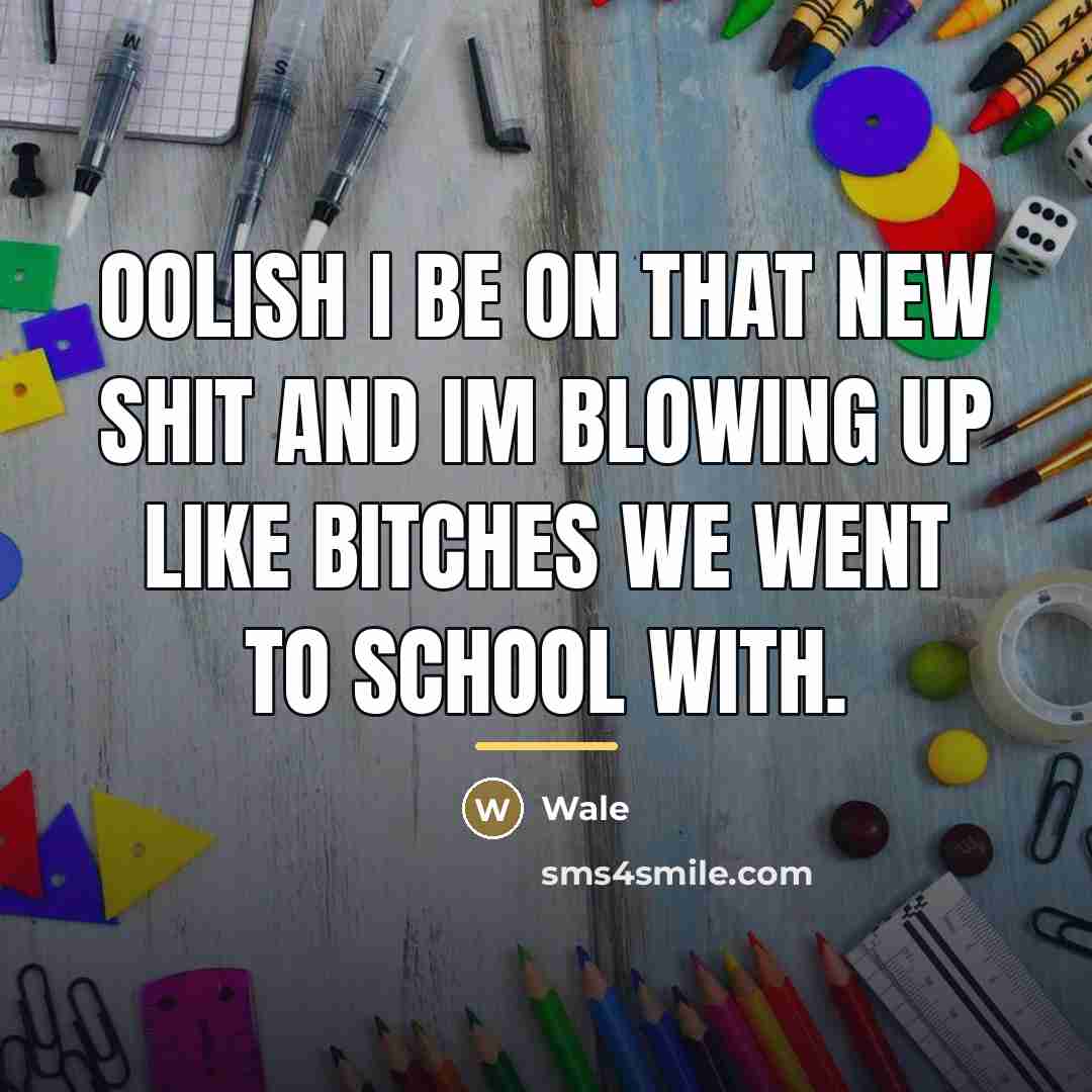 “Oolish I be on that new shit and Im blowing…” quote by Wale
