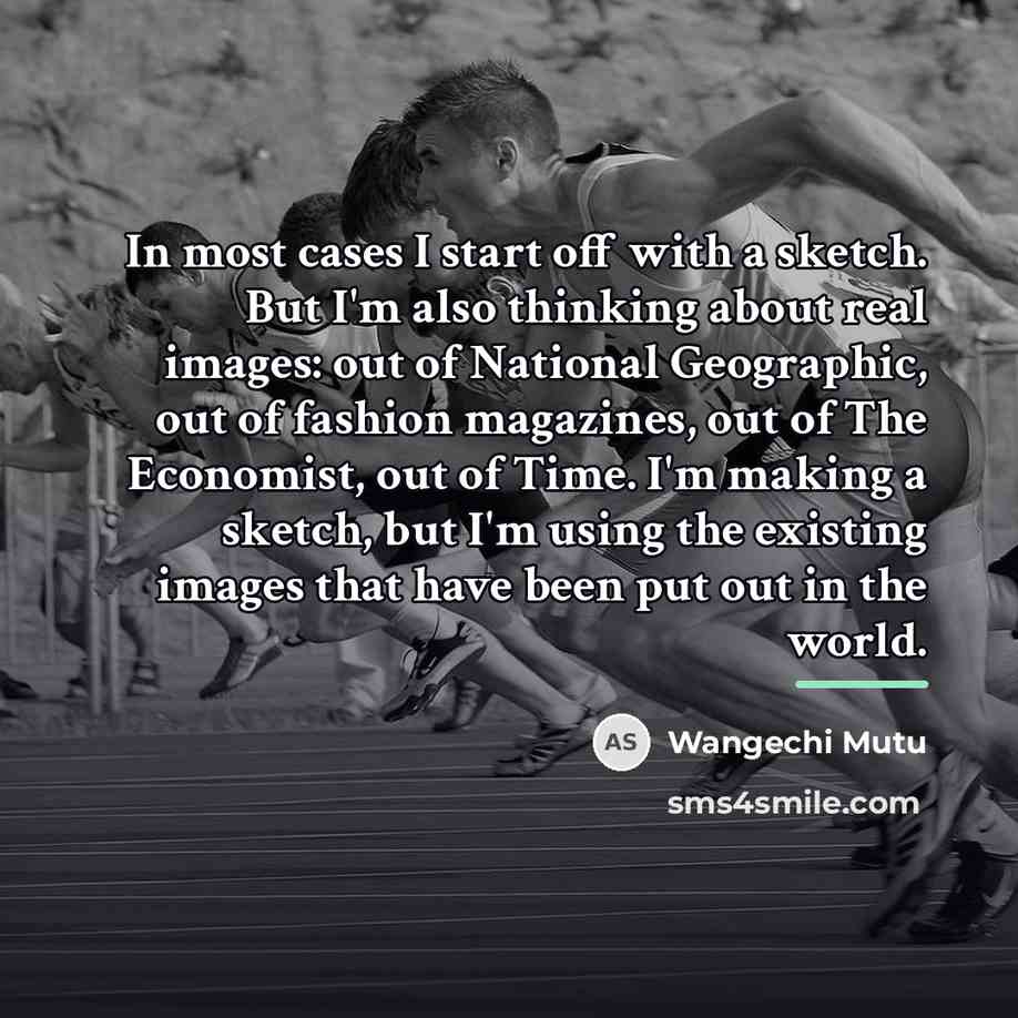 “In most cases I start off with a sketch. But…” quote by Wangechi Mutu