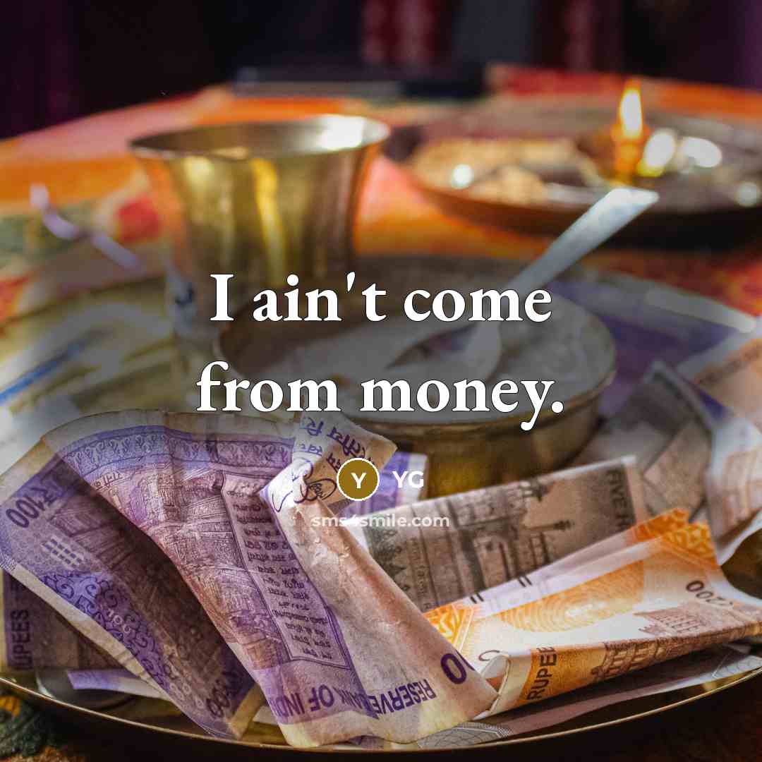 “I ain't come from money.…” quote by YG
