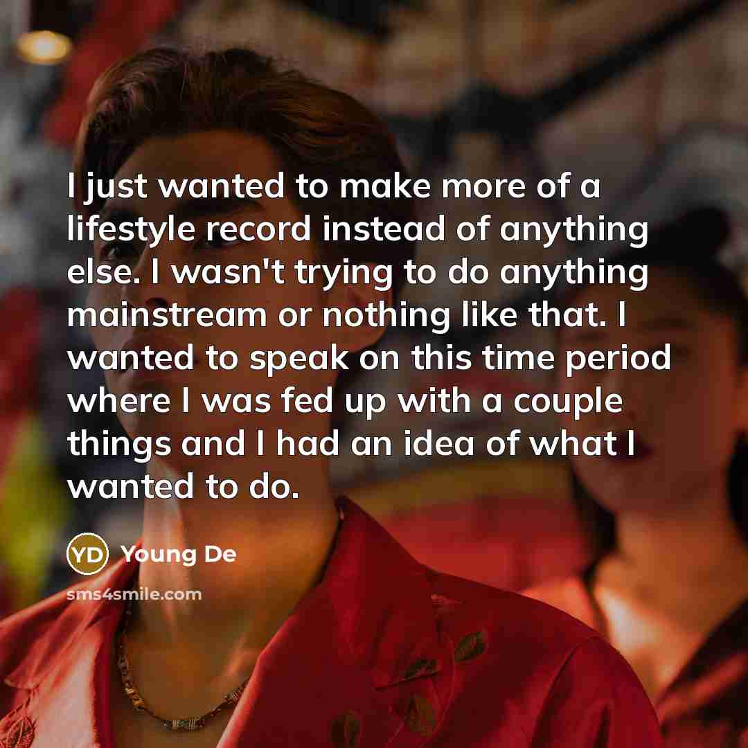 “I just wanted to make more of a lifestyle record…” quote by Young De