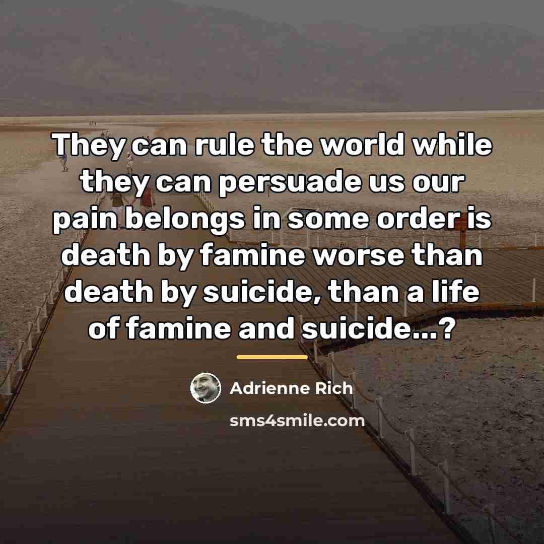 “They can rule the world while they can persuade us…” quote by Adrienne Rich