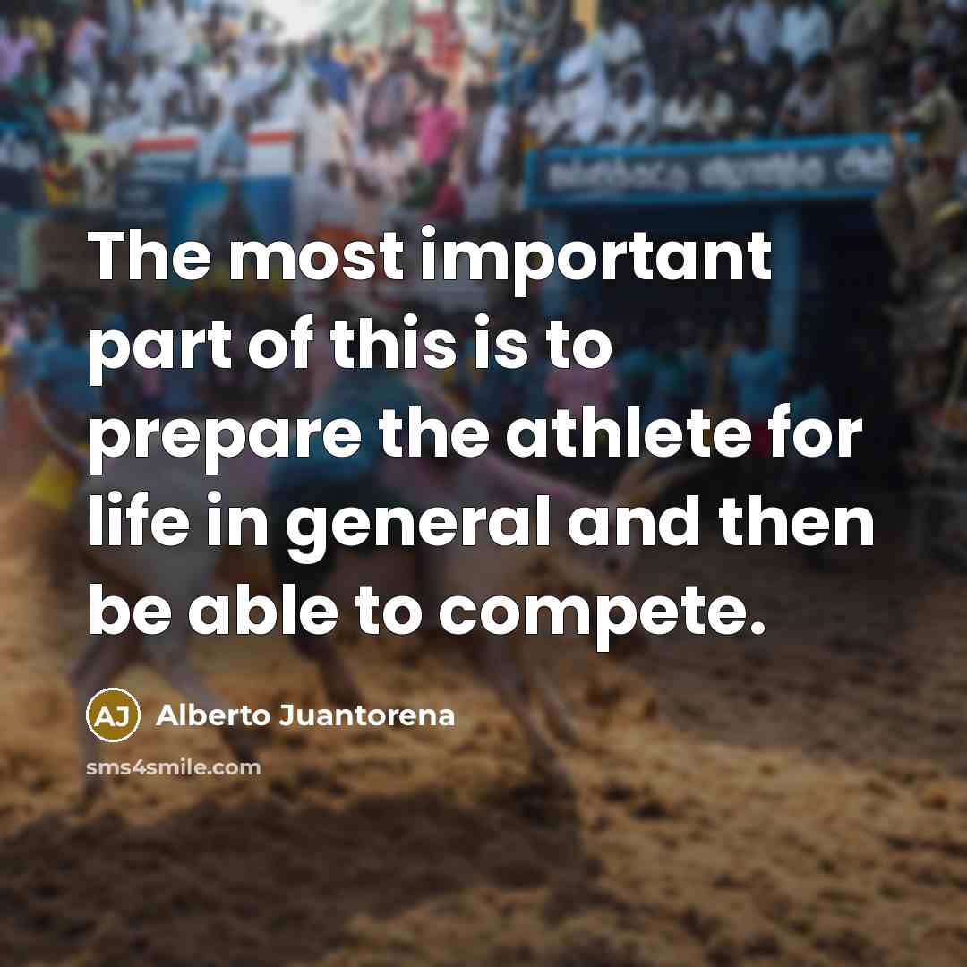 “The most important part of this is to prepare the…” quote by Alberto Juantorena