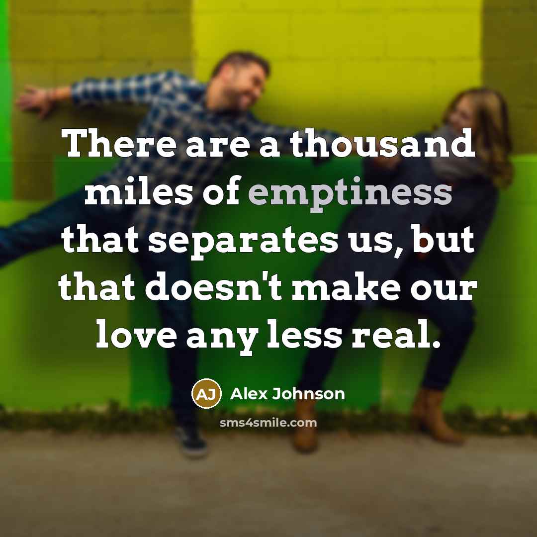 “There are a thousand miles of emptiness that separates us,…” quote by Alex Johnson