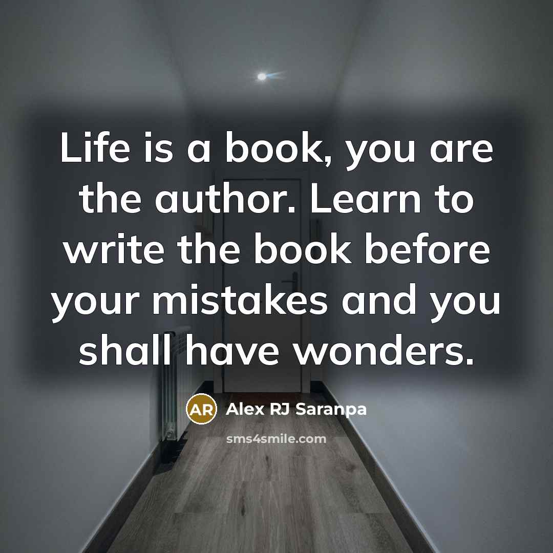 “Life is a book, you are the author. Learn to…” quote by Alex RJ Saranpa