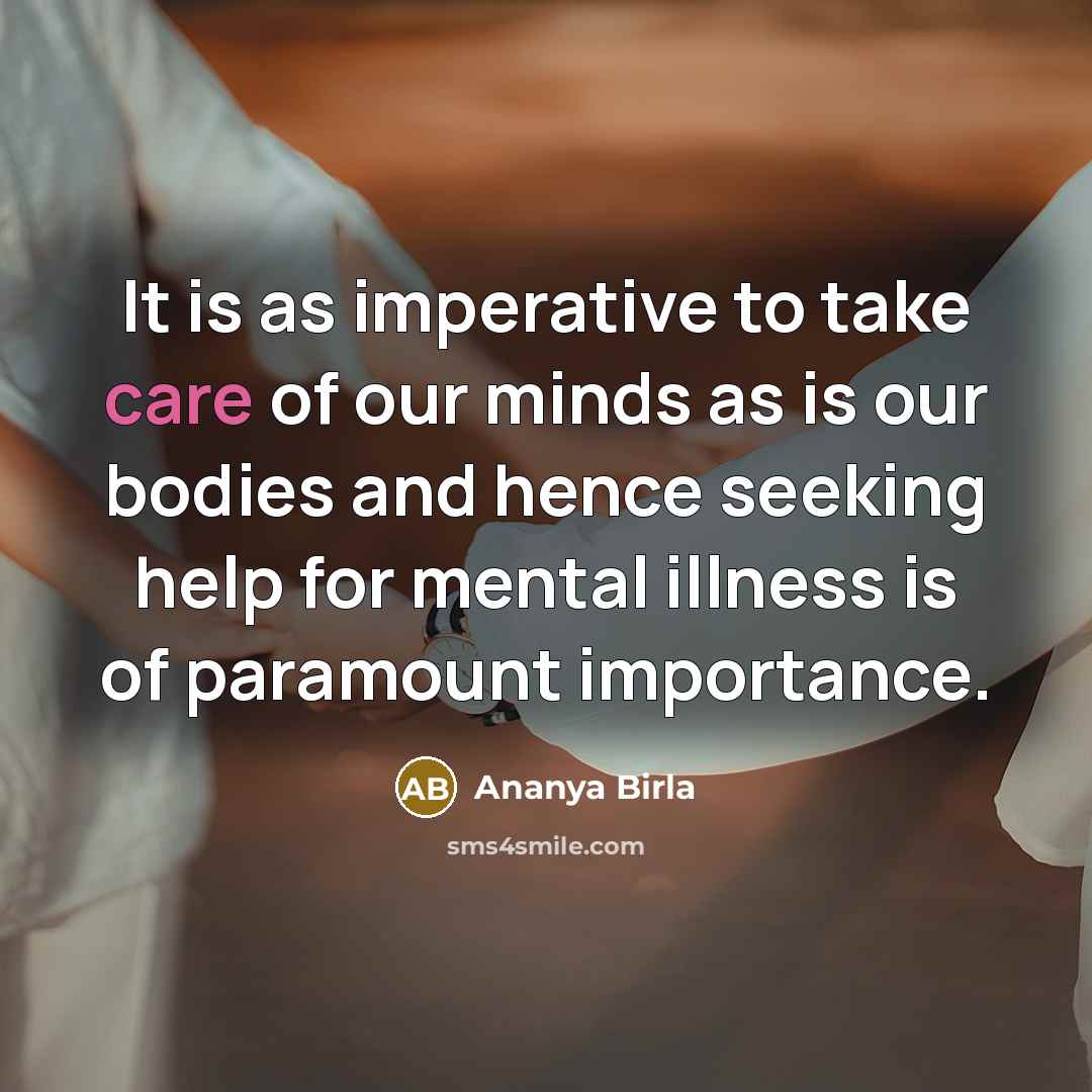 “It is as imperative to take care of our minds…” quote by Ananya Birla