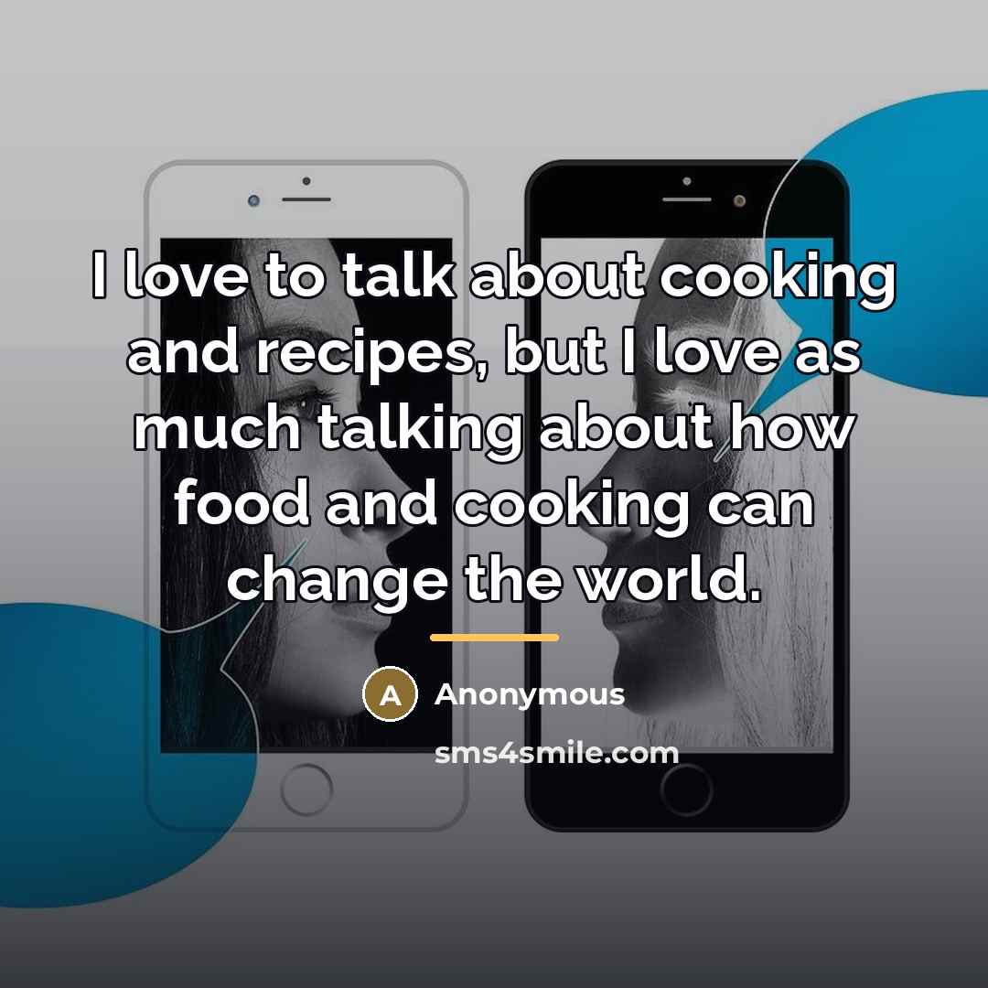 “I love to talk about cooking and recipes, but I…” quote by Anonymous