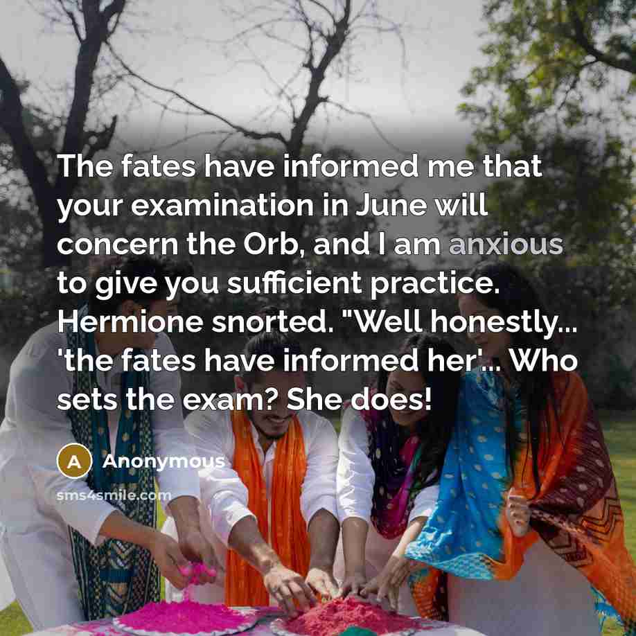 “The fates have informed me that your examination in June…” quote by Anonymous