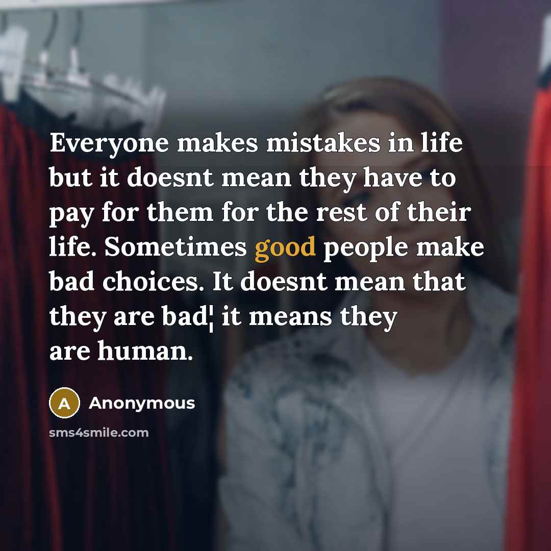 “Everyone makes mistakes in life but it doesnt mean they…” quote by Anonymous