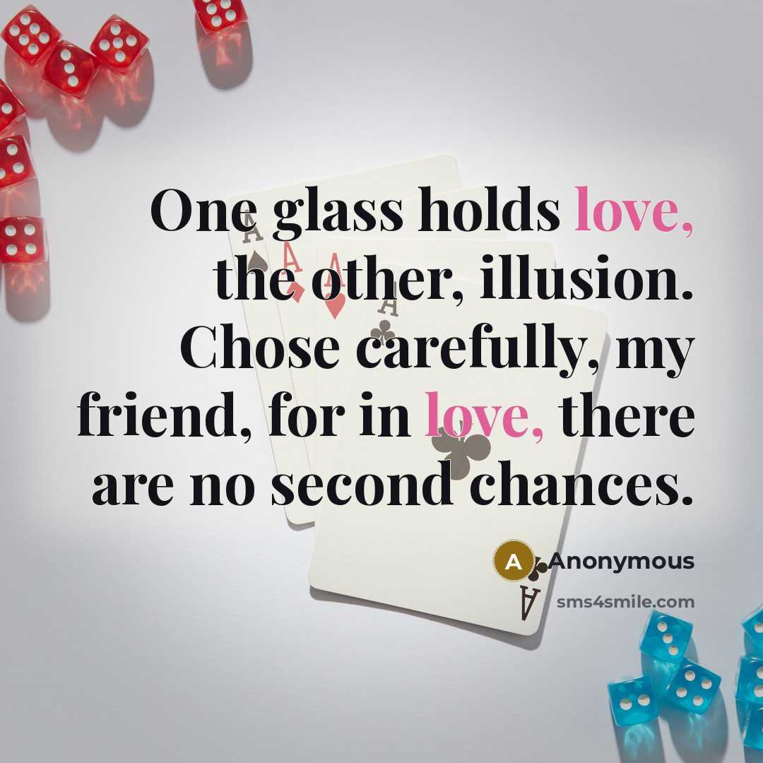“One glass holds love, the other, illusion. Chose carefully, my…” quote by Anonymous