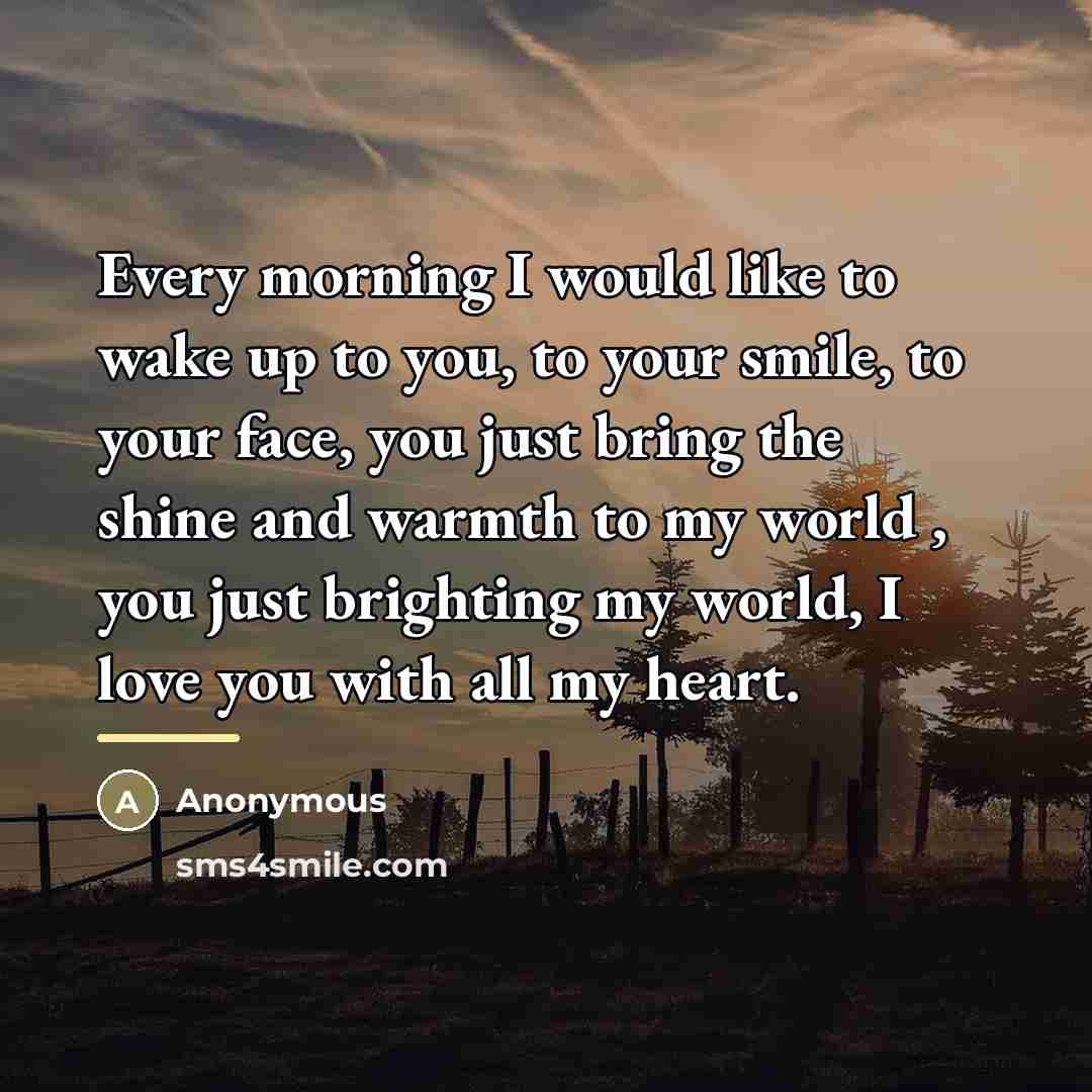“Every morning I would like to wake up to you,…” quote by Anonymous
