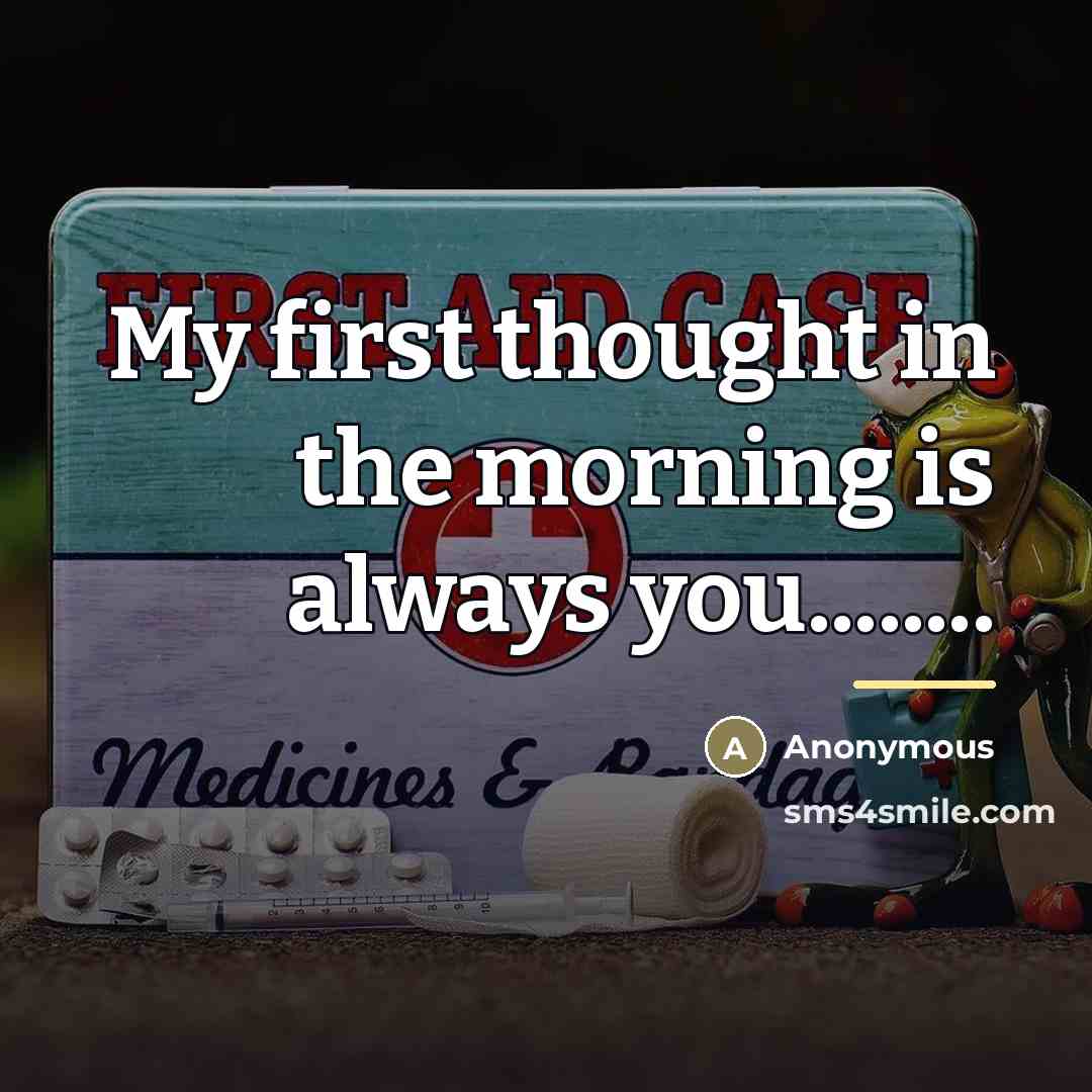 “My first thought in the morning is always you........…” quote by Anonymous