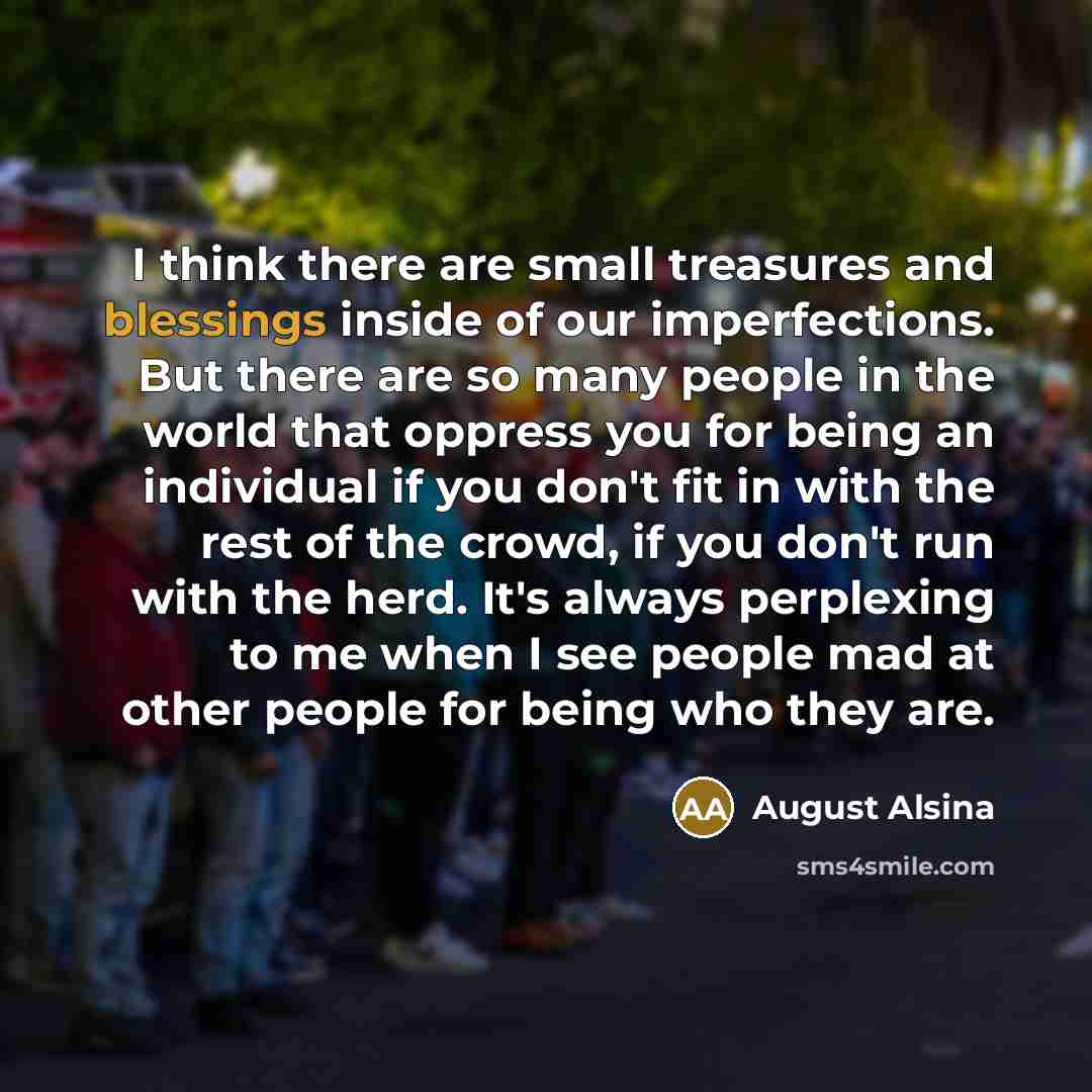 “I think there are small treasures and blessings inside of…” quote by August Alsina