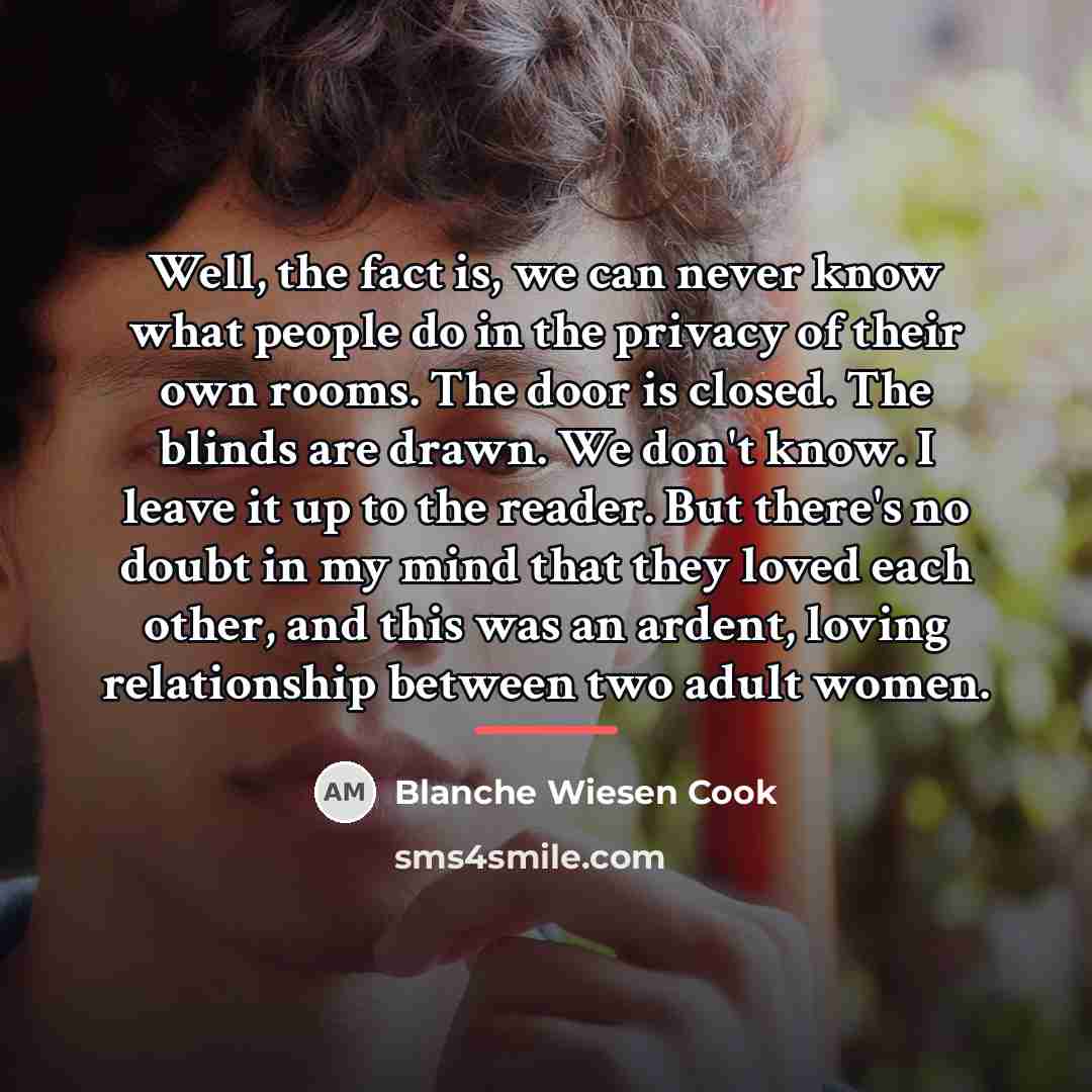 “Well, the fact is, we can never know what people…” quote by Blanche Wiesen Cook