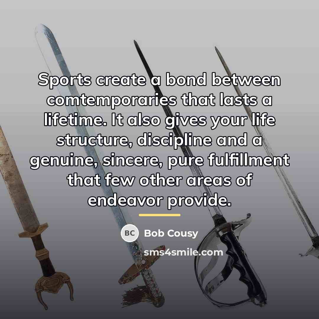 “Sports create a bond between comtemporaries that lasts a lifetime.…” quote by Bob Cousy