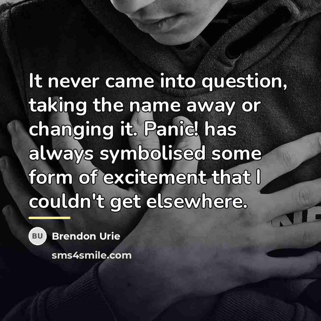“It never came into question, taking the name away or…” quote by Brendon Urie