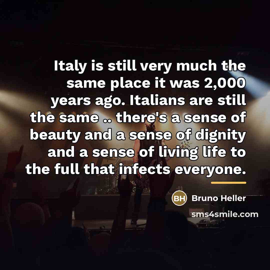 “Italy is still very much the same place it was…” quote by Bruno Heller