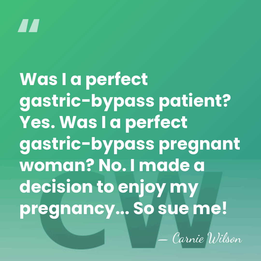 Was I a perfect gastric-bypass patient? Yes. Was I a perfect gastric-bypass&hellip; - Carnie Wilson