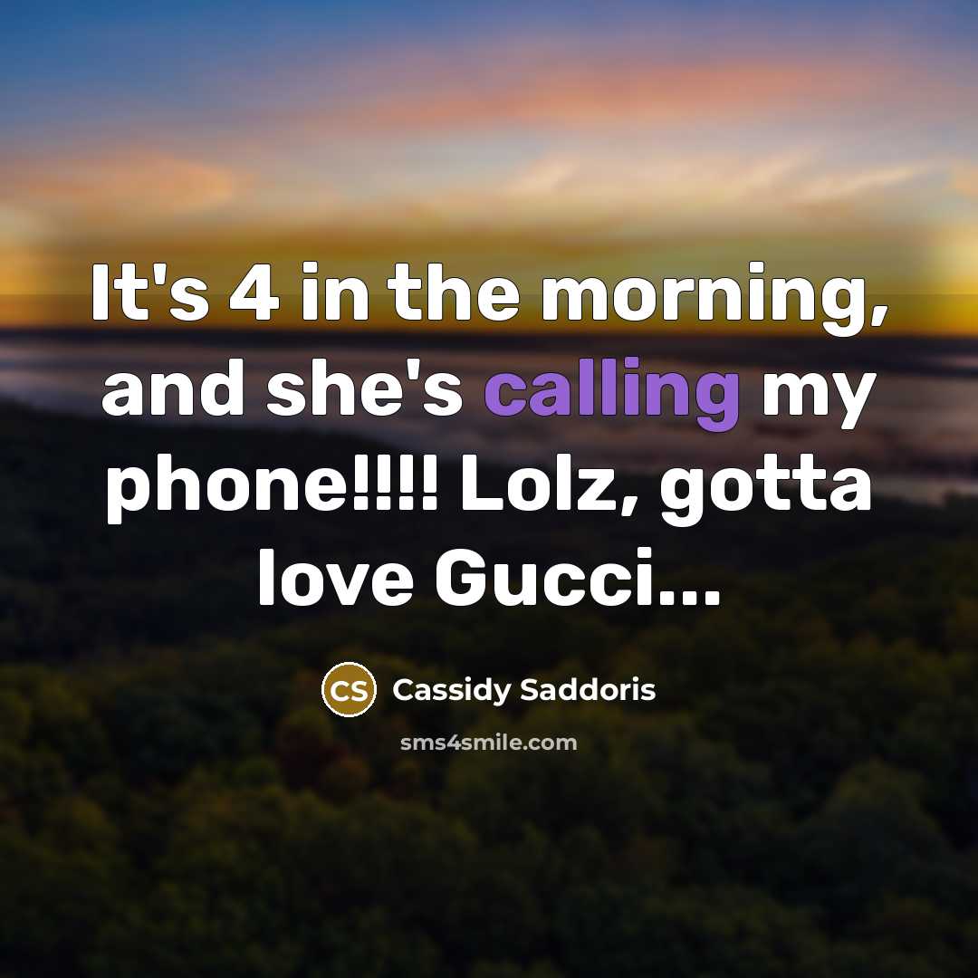 “It's 4 in the morning, and she's calling my phone!!!!…” quote by Cassidy Saddoris