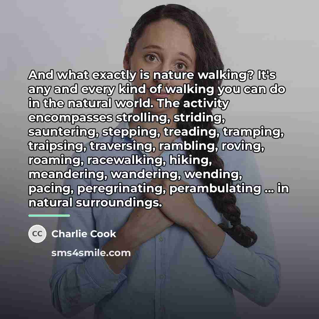 “And what exactly is nature walking? It's any and every…” quote by Charlie Cook