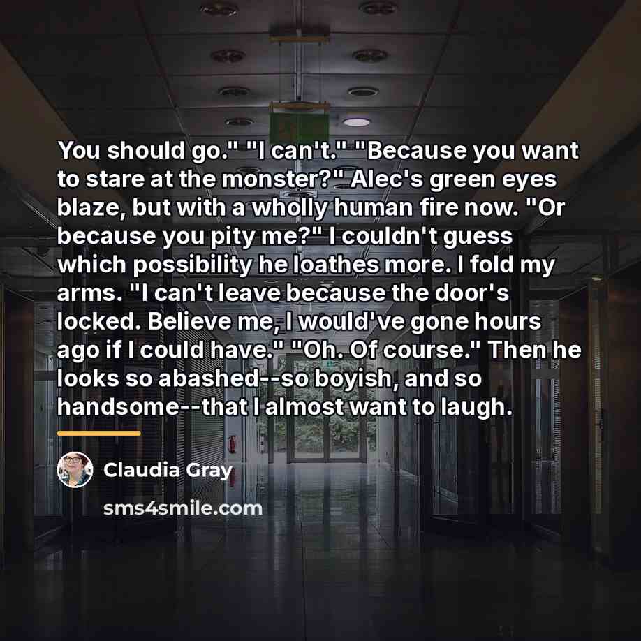 “You should go." "I can't." "Because you want to stare…” quote by Claudia Gray