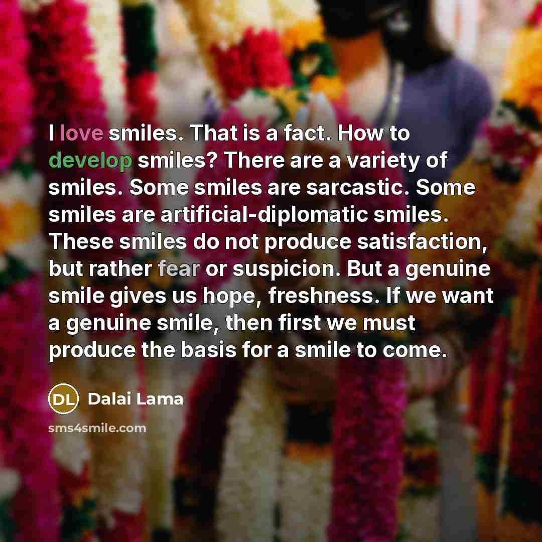 “I love smiles. That is a fact. How to develop…” quote by Dalai Lama