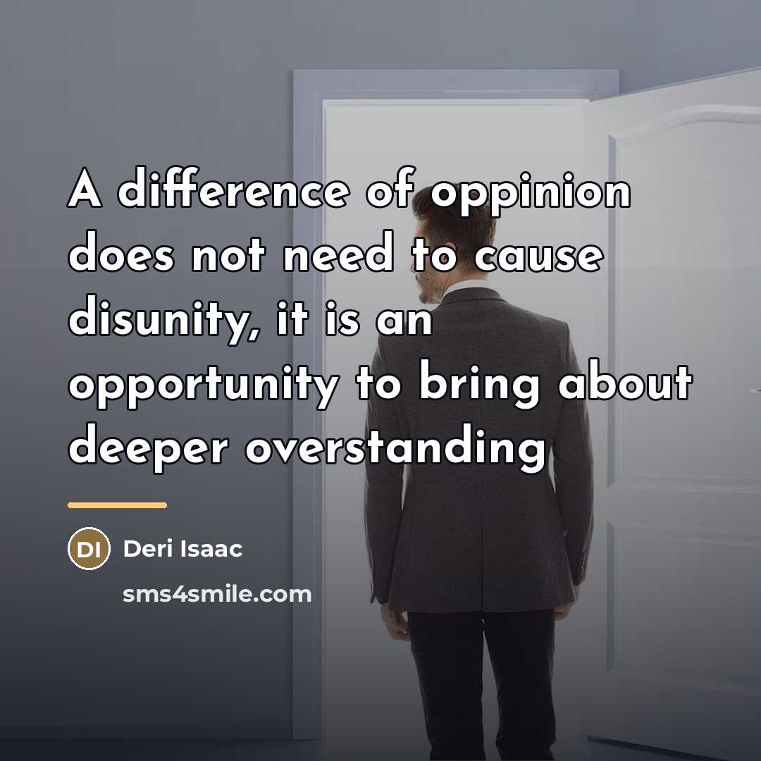 “A difference of oppinion does not need to cause disunity,…” quote by Deri Isaac