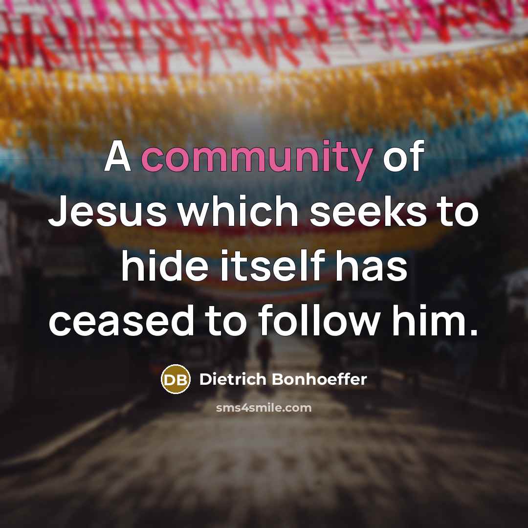 “A community of Jesus which seeks to hide itself has…” quote by Dietrich Bonhoeffer