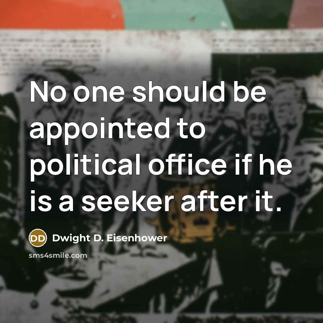 “No one should be appointed to political office if he…” quote by Dwight D. Eisenhower