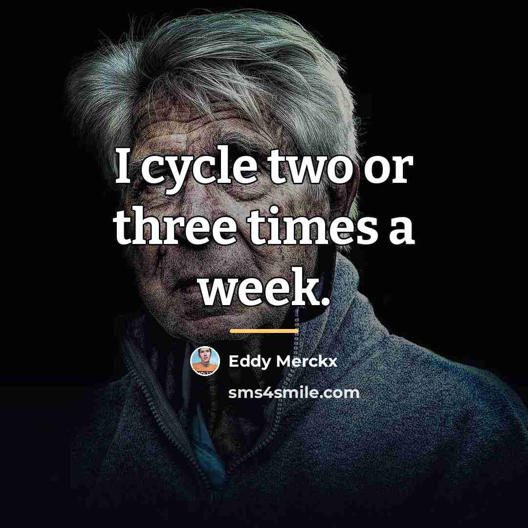 “I cycle two or three times a week.…” quote by Eddy Merckx