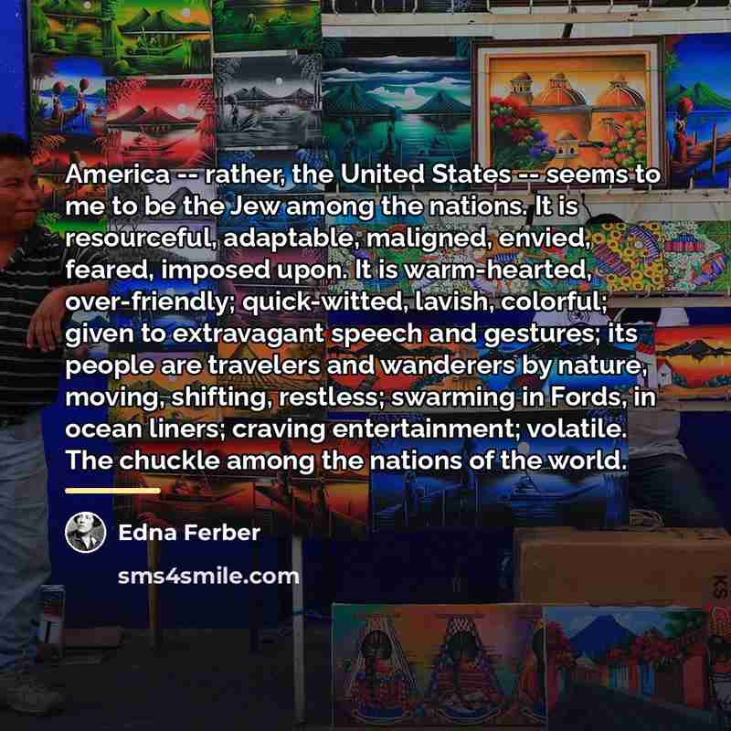 “America -- rather, the United States -- seems to me…” quote by Edna Ferber