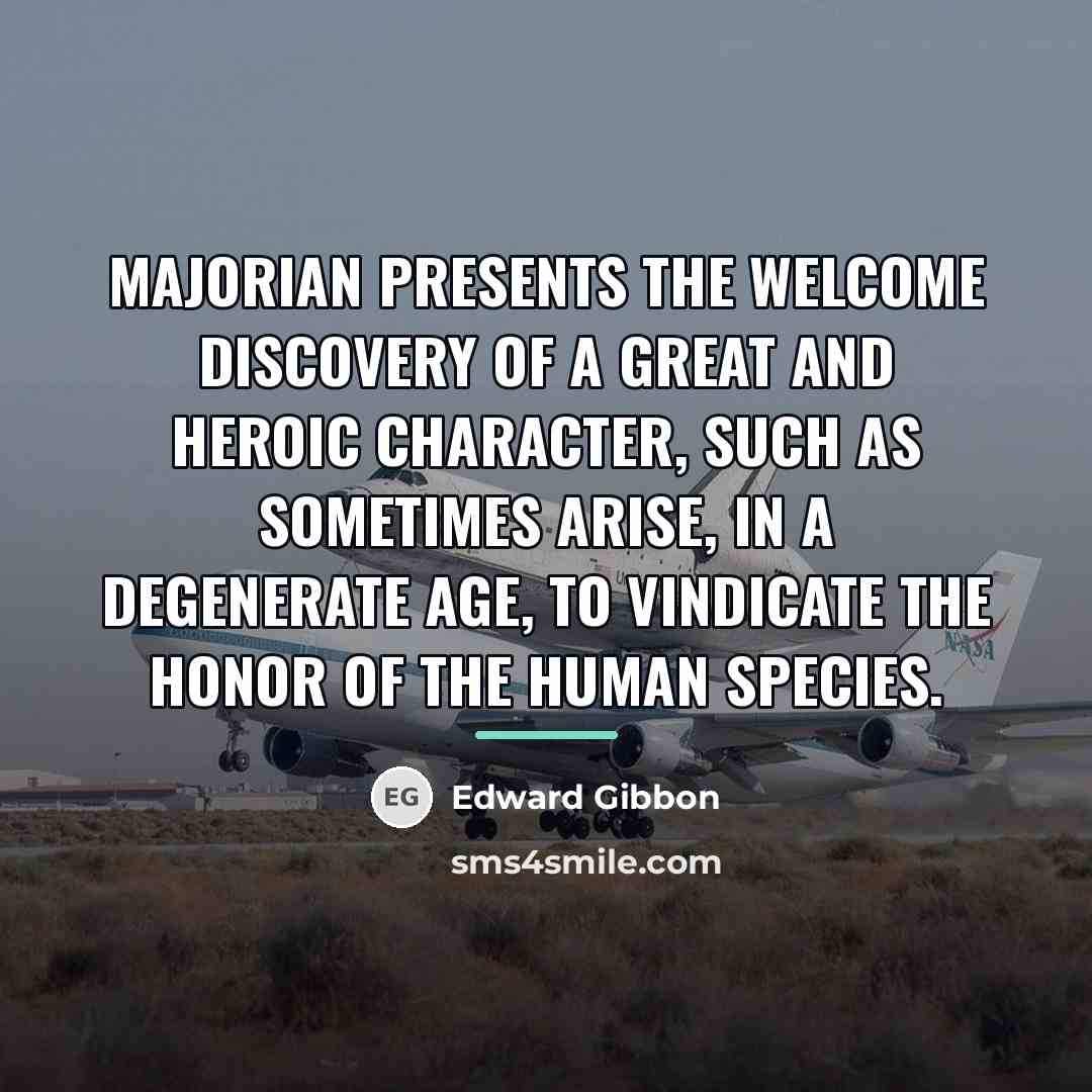 “Majorian presents the welcome discovery of a great and heroic…” quote by Edward Gibbon