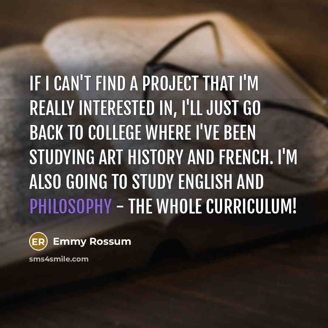 “If I can't find a project that I'm really interested…” quote by Emmy Rossum