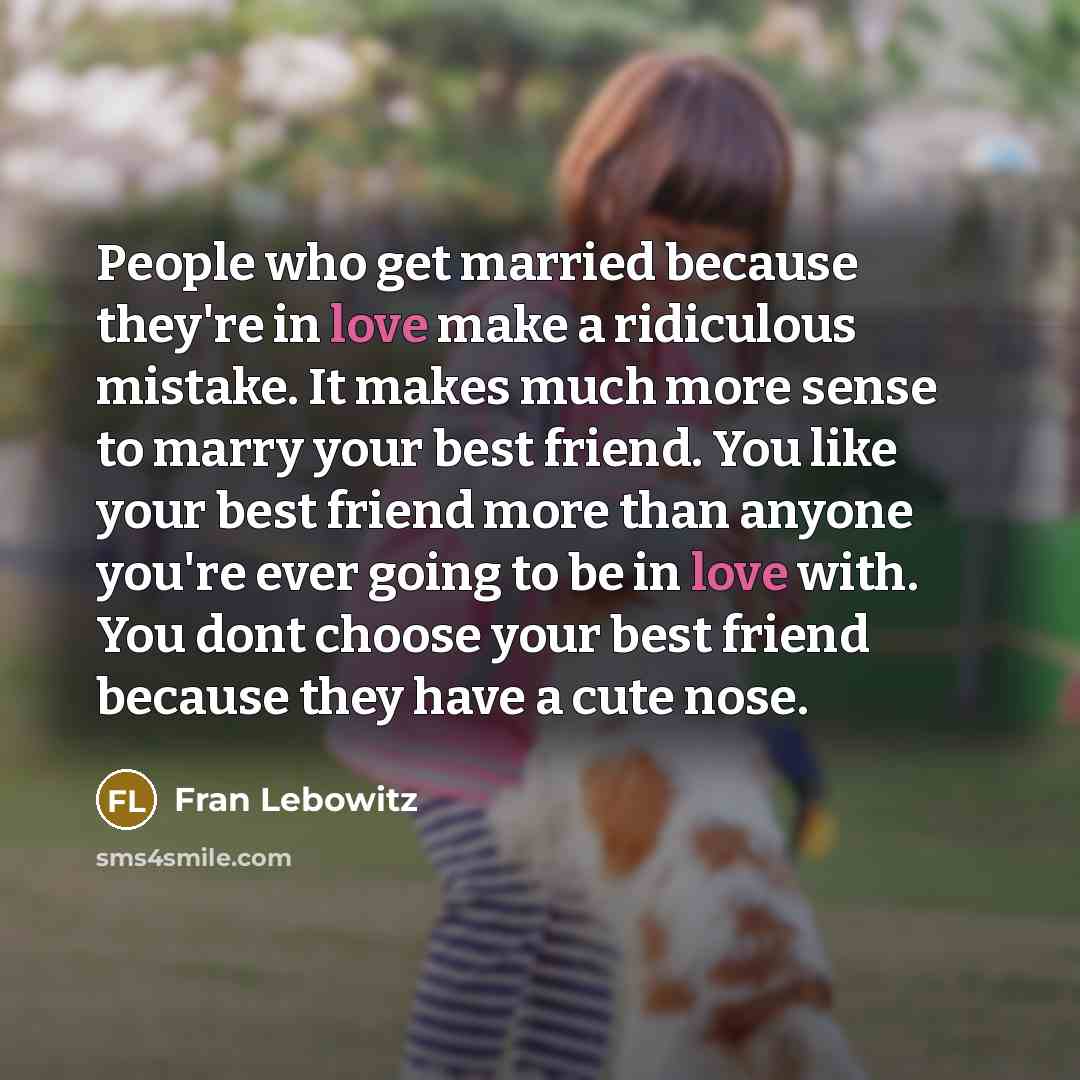 “People who get married because they're in love make a…” quote by Fran Lebowitz