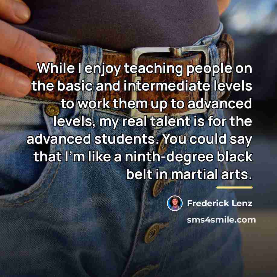 “While I enjoy teaching people on the basic and intermediate…” quote by Frederick Lenz