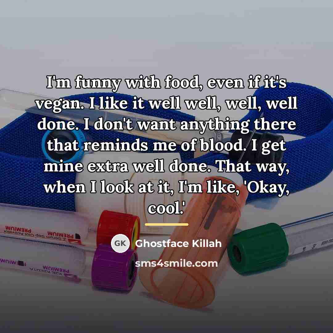 “I'm funny with food, even if it's vegan. I like…” quote by Ghostface Killah