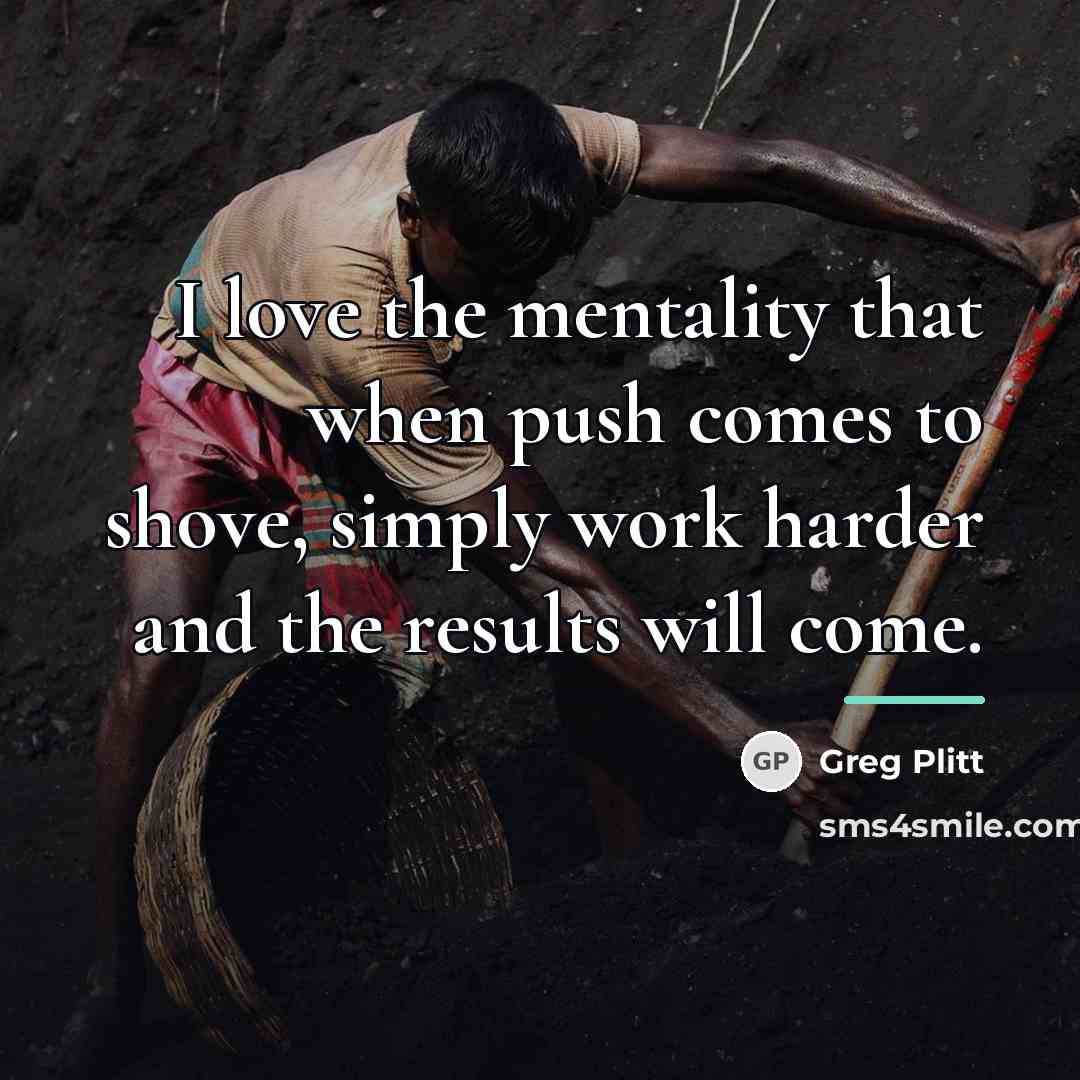 “I love the mentality that when push comes to shove,…” quote by Greg Plitt
