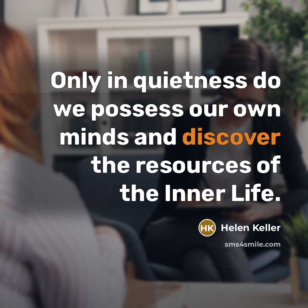 “Only in quietness do we possess our own minds and…” quote by Helen Keller