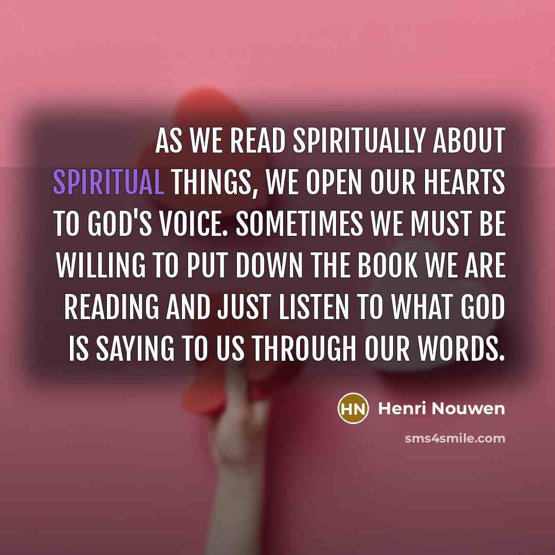 “As we read spiritually about spiritual things, we open our…” quote by Henri Nouwen