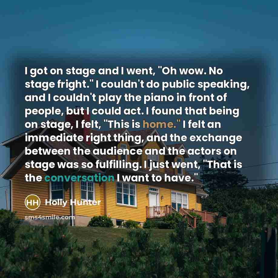 “I got on stage and I went, "Oh wow. No…” quote by Holly Hunter