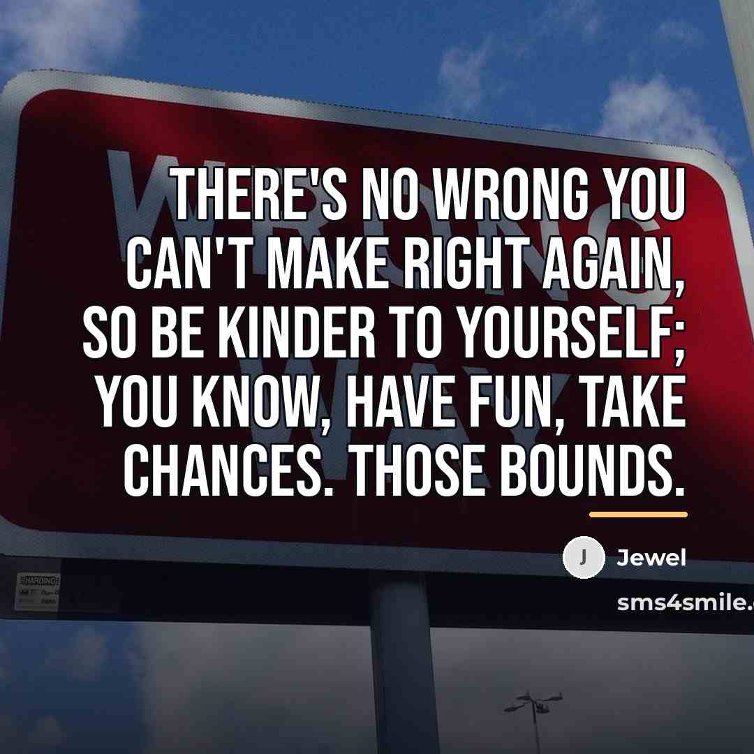 “There's no wrong you can't make right again, so be…” quote by Jewel