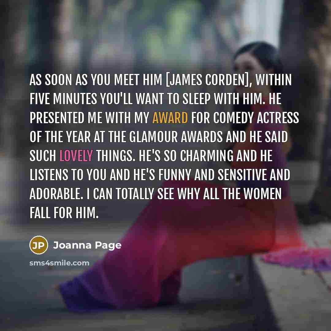 “As soon as you meet him [james Corden], within five…” quote by Joanna Page