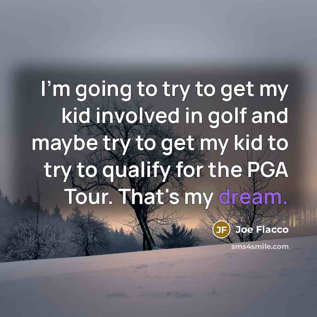 “I'm going to try to get my kid involved in…” quote by Joe Flacco
